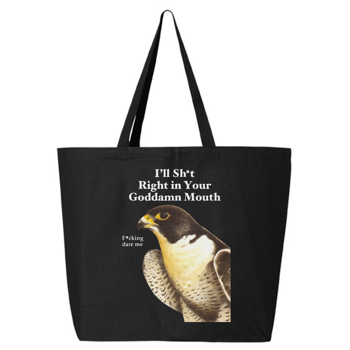 I’Ll Sht Right In Your Goddamn Mouth 25L Jumbo Tote