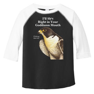 I’Ll Sht Right In Your Goddamn Mouth Toddler Fine Jersey T-Shirt