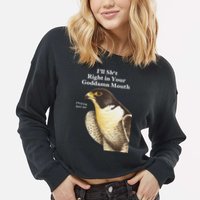 I’Ll Sht Right In Your Goddamn Mouth Cropped Pullover Crew