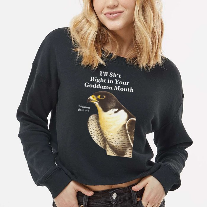I’Ll Sht Right In Your Goddamn Mouth Cropped Pullover Crew