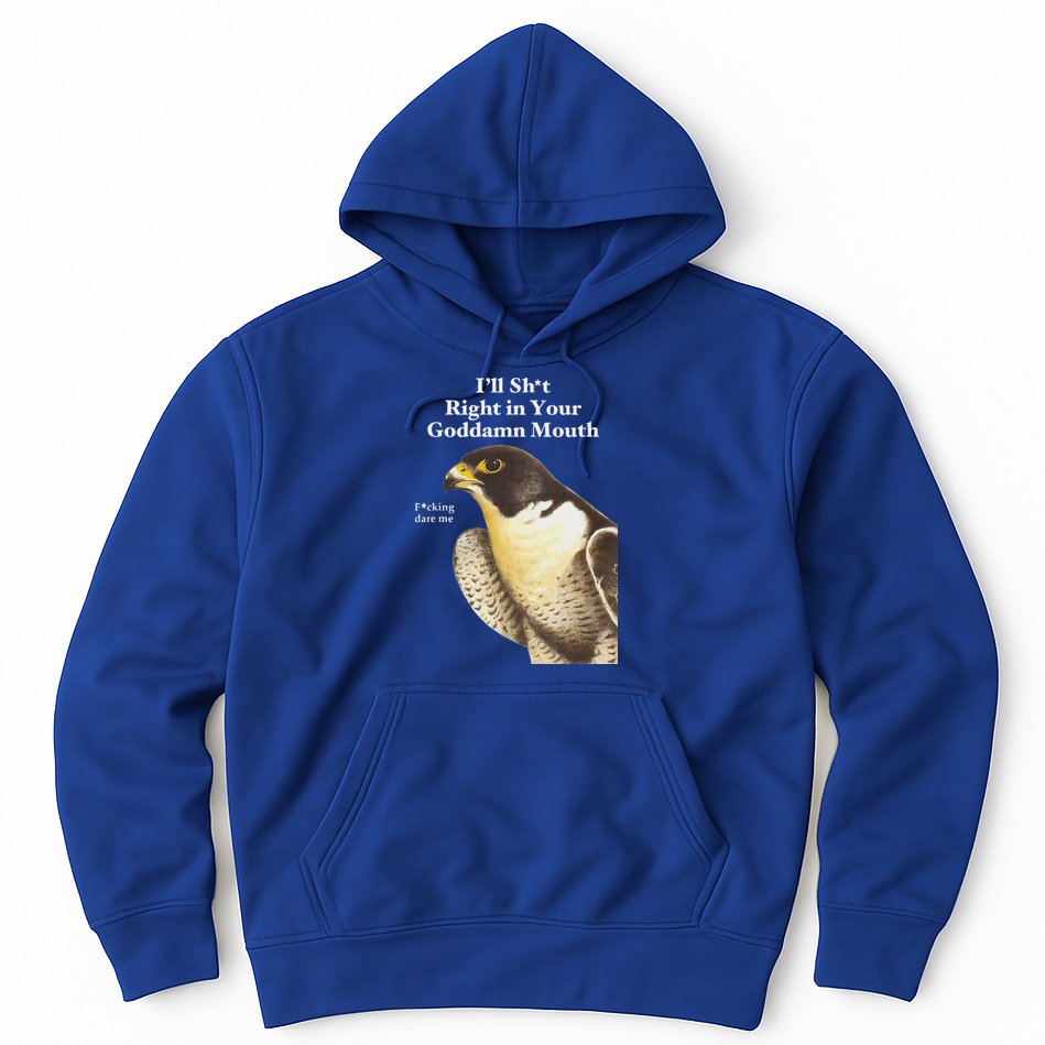 I’Ll Sht Right In Your Goddamn Mouth Hoodie
