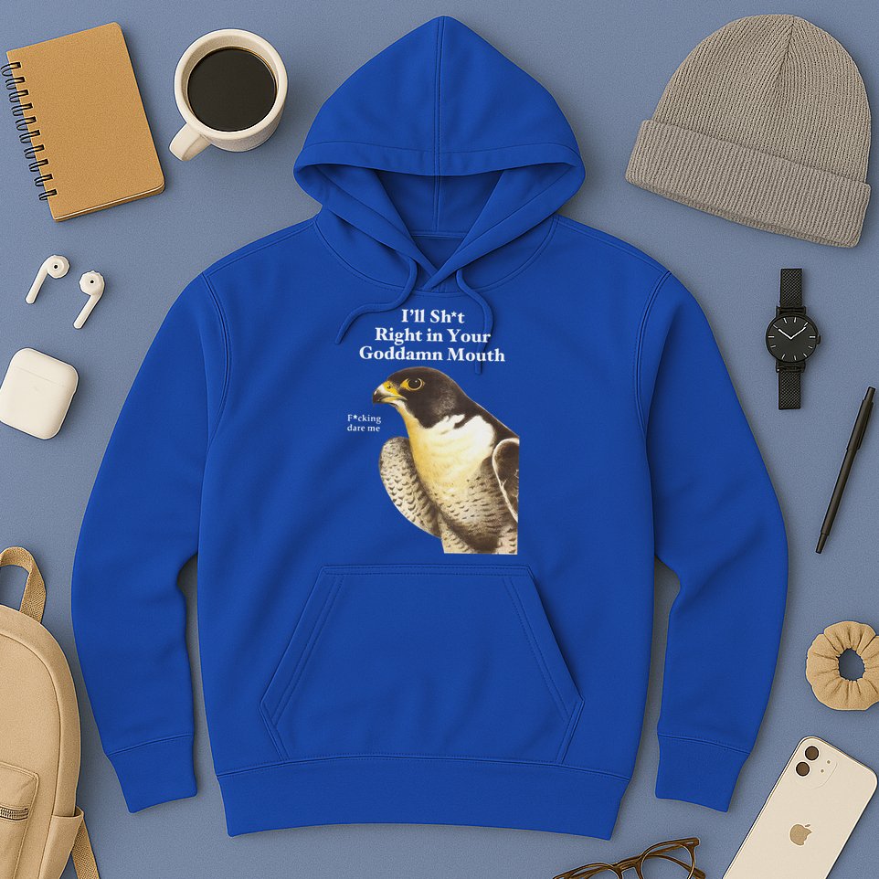 I’Ll Sht Right In Your Goddamn Mouth Hoodie