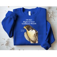 I’Ll Sht Right In Your Goddamn Mouth Sweatshirt