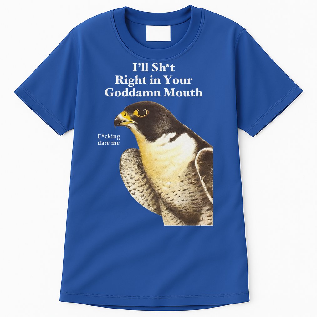 I’Ll Sht Right In Your Goddamn Mouth Tall T-Shirt