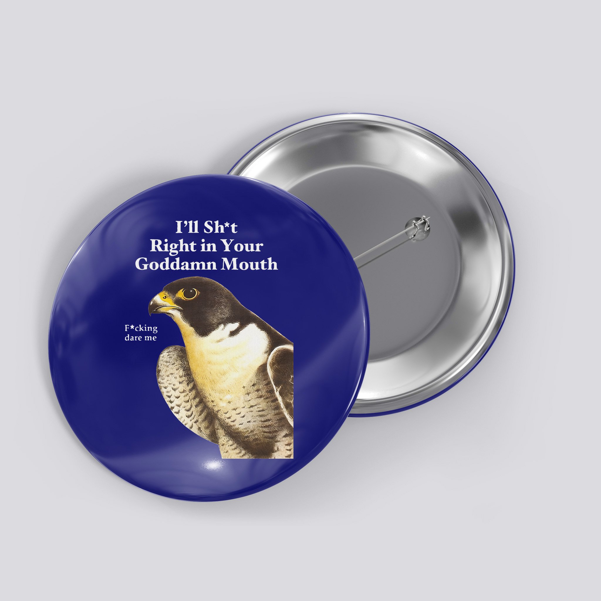 I’Ll Sht Right In Your Goddamn Mouth Button