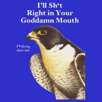 I’Ll Sht Right In Your Goddamn Mouth Button