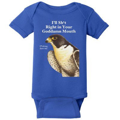 I’Ll Sht Right In Your Goddamn Mouth Baby Bodysuit