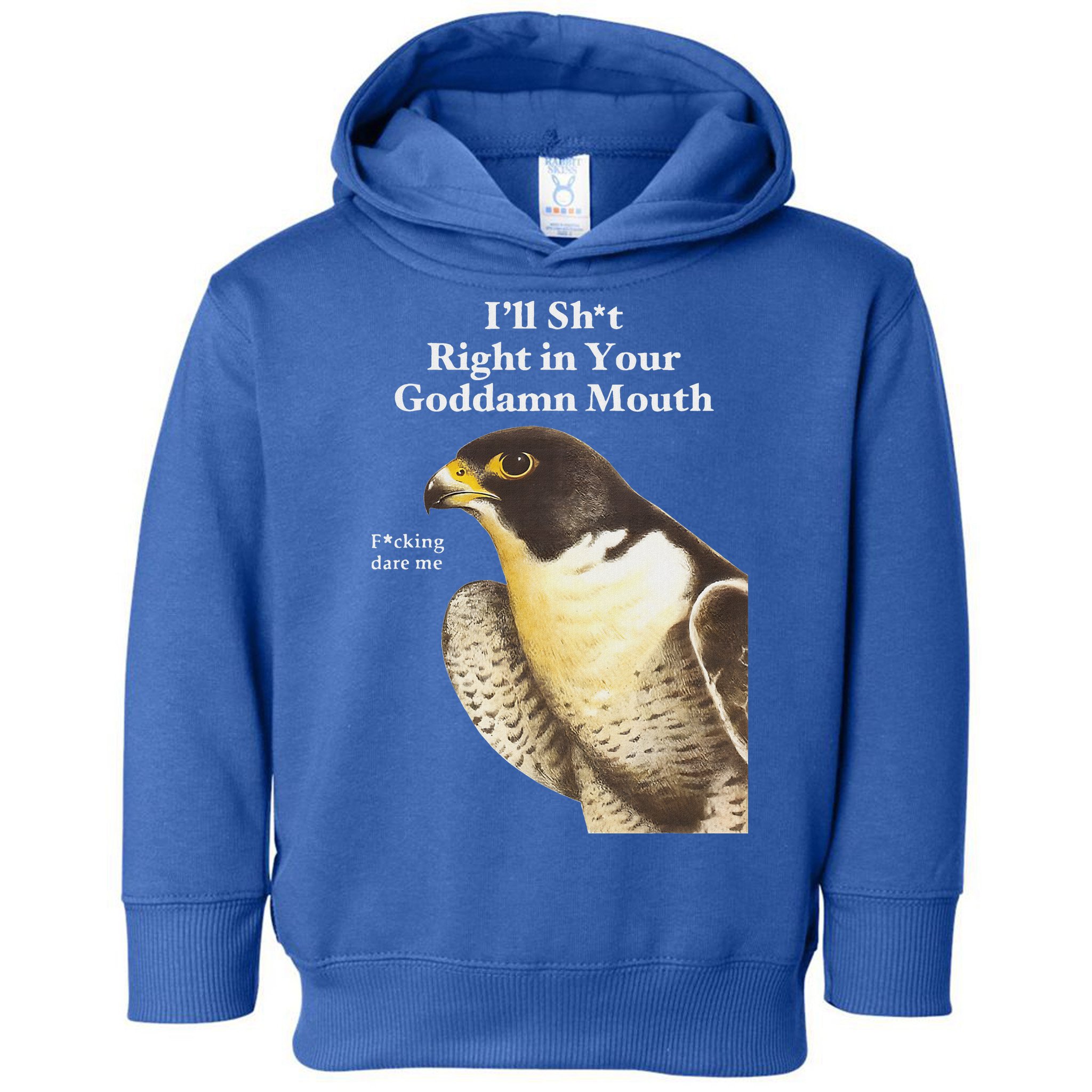 I’Ll Sht Right In Your Goddamn Mouth Toddler Hoodie