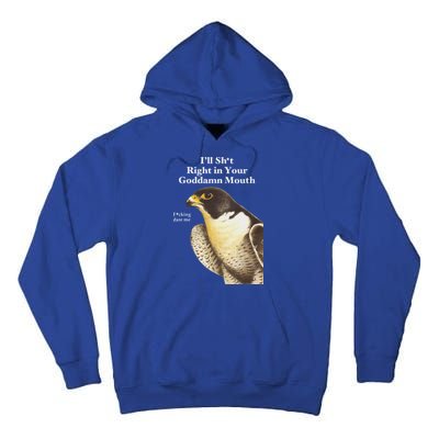 I’Ll Sht Right In Your Goddamn Mouth Tall Hoodie