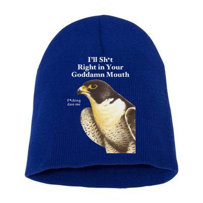 I’Ll Sht Right In Your Goddamn Mouth Short Acrylic Beanie