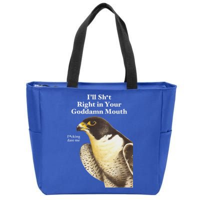 I’Ll Sht Right In Your Goddamn Mouth Zip Tote Bag