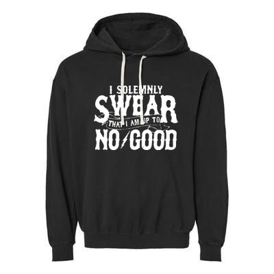 I Solemnly Swear That I Am To No Good Garment-Dyed Fleece Hoodie