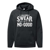 I Solemnly Swear That I Am To No Good Performance Fleece Hoodie