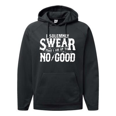 I Solemnly Swear That I Am To No Good Performance Fleece Hoodie