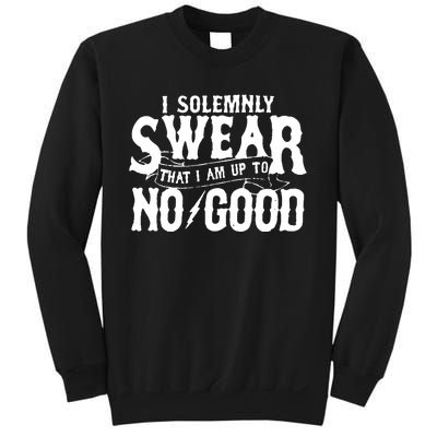 I Solemnly Swear That I Am To No Good Sweatshirt