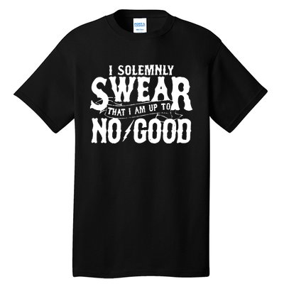 I Solemnly Swear That I Am To No Good Tall T-Shirt