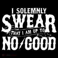 I Solemnly Swear That I Am To No Good Button