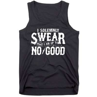 I Solemnly Swear That I Am To No Good Tank Top