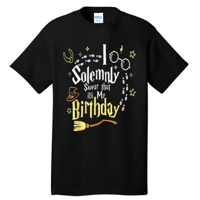 I Solemnly Swear That Its My Birthday Funny Tall T-Shirt