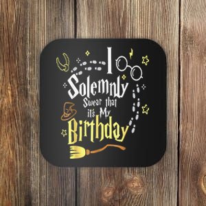 I Solemnly Swear That Its My Birthday Funny Coaster