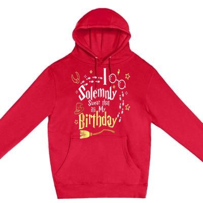 I Solemnly Swear That Its My Birthday Funny Premium Pullover Hoodie