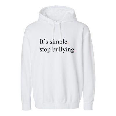 Its Simple Stop Bullying Anti Bully Garment-Dyed Fleece Hoodie