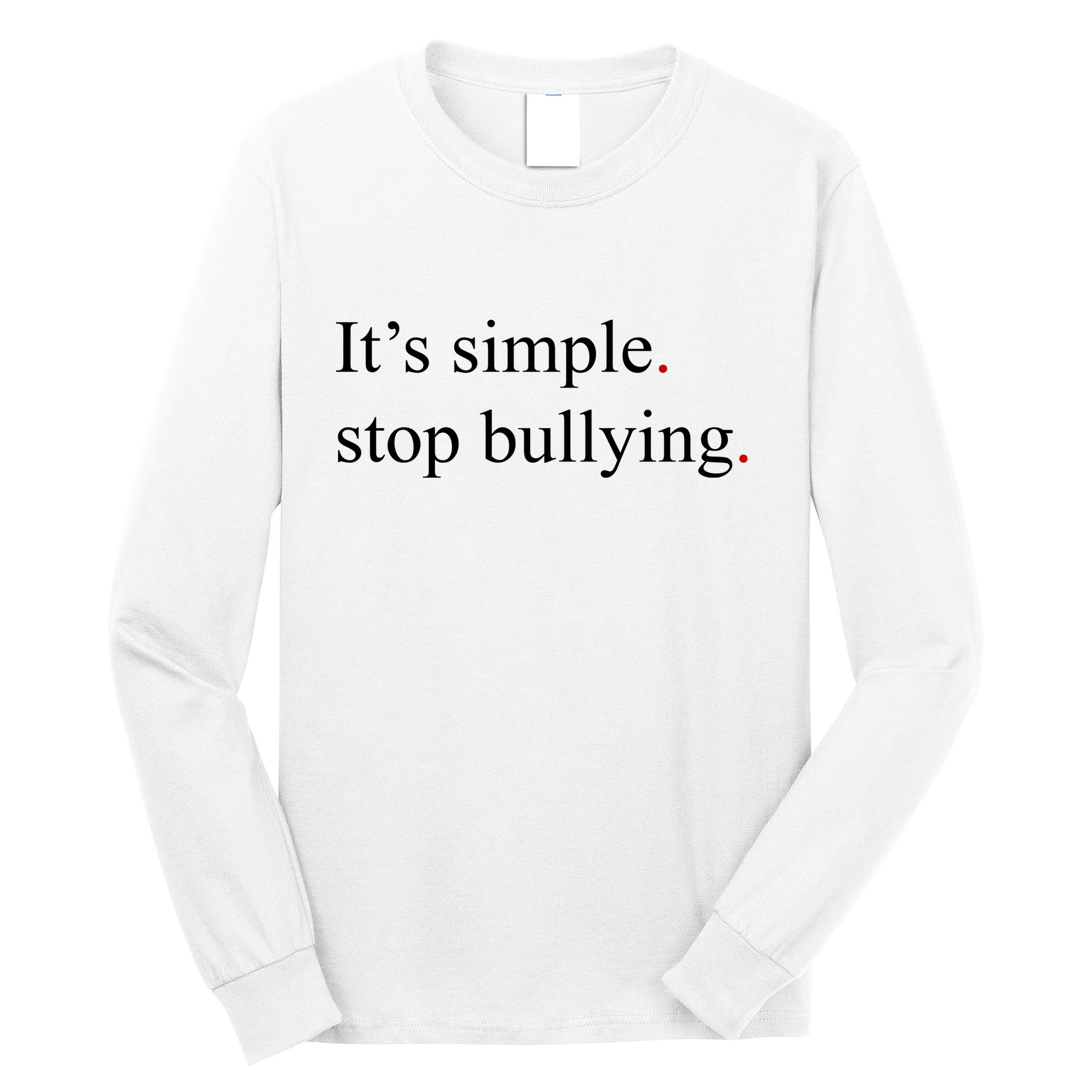 Its Simple Stop Bullying Anti Bully Long Sleeve Shirt