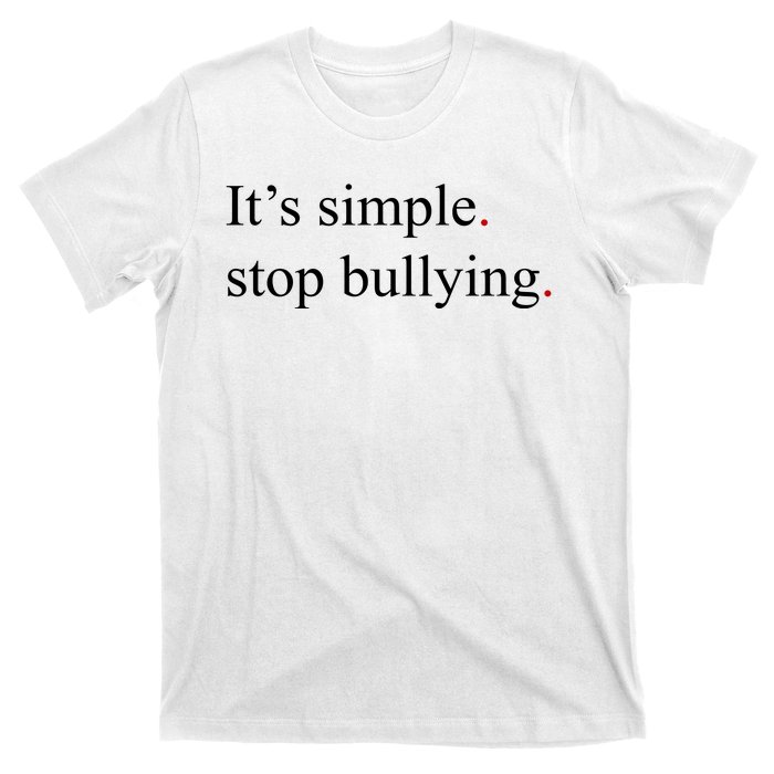 Its Simple Stop Bullying Anti Bully T-Shirt