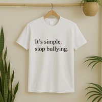 Its Simple Stop Bullying Anti Bully T-Shirt