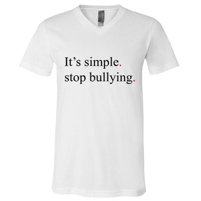 Its Simple Stop Bullying Anti Bully V-Neck T-Shirt