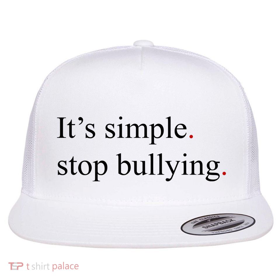 Its Simple Stop Bullying Anti Bully Flat Bill Trucker Hat