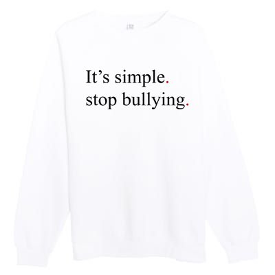 Its Simple Stop Bullying Anti Bully Premium Crewneck Sweatshirt