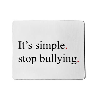 Its Simple Stop Bullying Anti Bully Mousepad