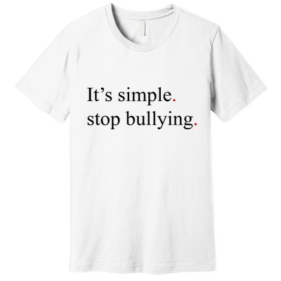 Its Simple Stop Bullying Anti Bully Premium T-Shirt