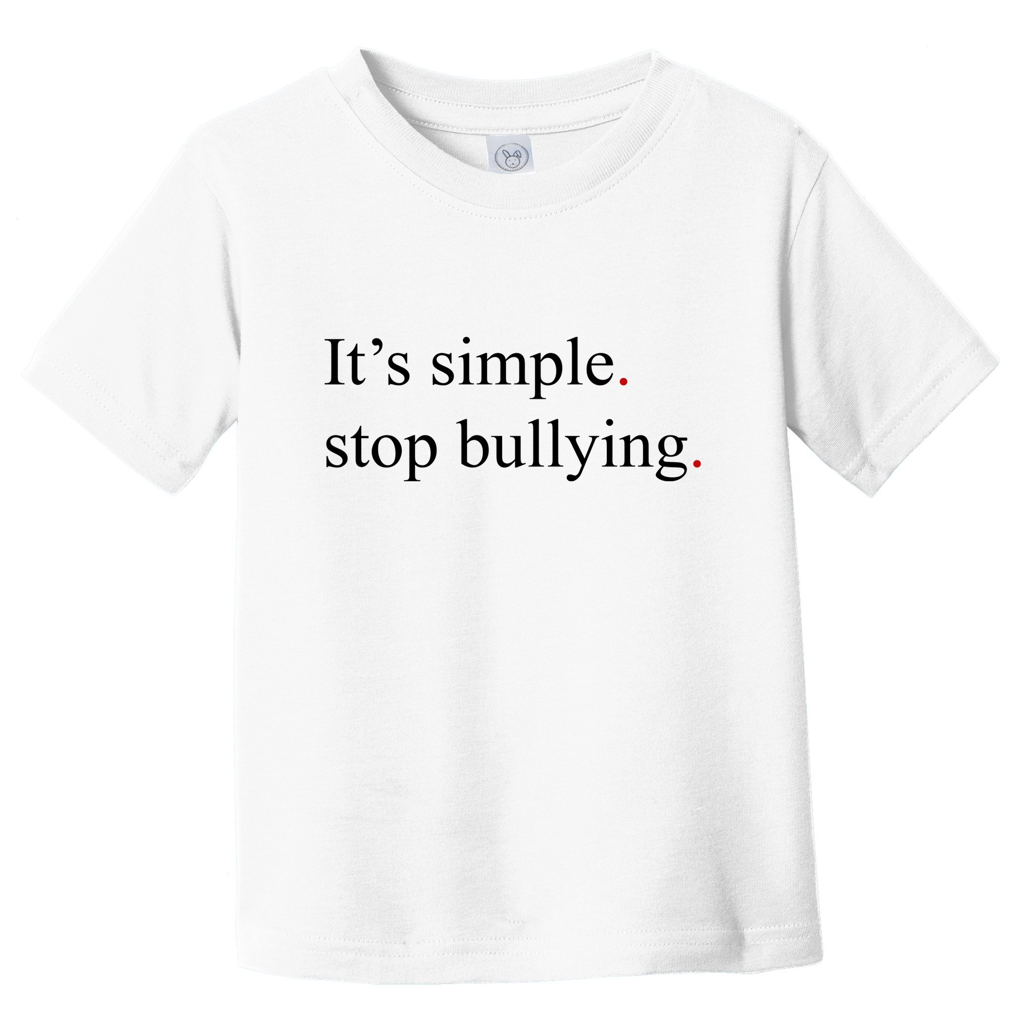 Its Simple Stop Bullying Anti Bully Toddler T-Shirt