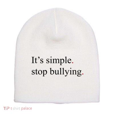 Its Simple Stop Bullying Anti Bully Short Acrylic Beanie