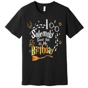 I Solemnly Swear That Its My Birthday Funny Premium T-Shirt