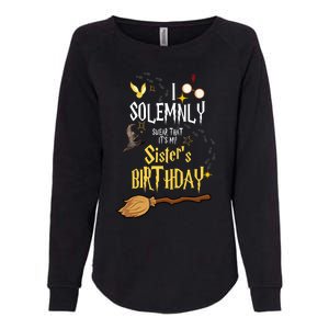 I Solemnly Swear That It's My Sister's Birthday Womens California Wash Sweatshirt