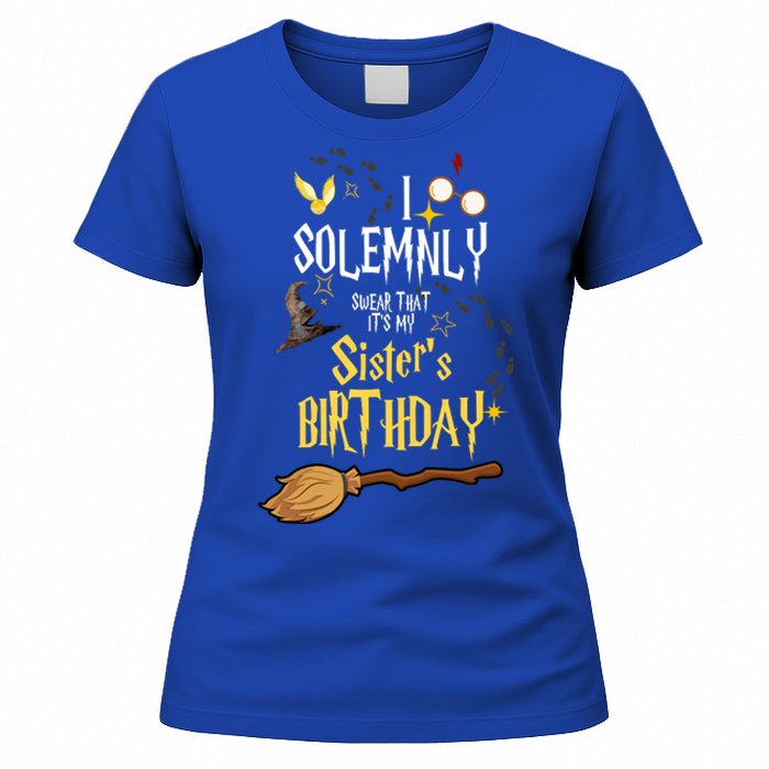 I Solemnly Swear That It's My Sister's Birthday Women's T-Shirt