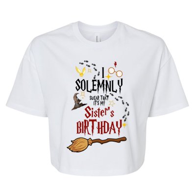 I Solemnly Swear That It's My Sister's Birthday Bella+Canvas Jersey Crop Tee