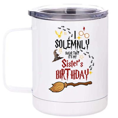 I Solemnly Swear That It's My Sister's Birthday 12 oz Stainless Steel Tumbler Cup