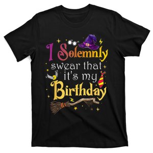 I Solemnly Swear That Its My Birthday T-Shirt