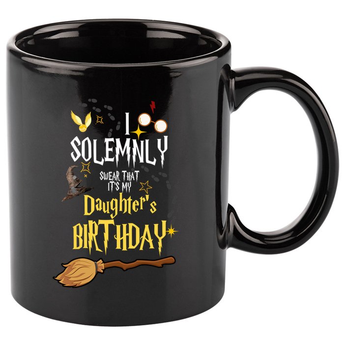I Solemnly Swear That It's My Daughter's Birthday 11oz C Handle Ceramic Mug