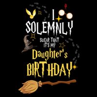 I Solemnly Swear That It's My Daughter's Birthday Womens T-Shirt