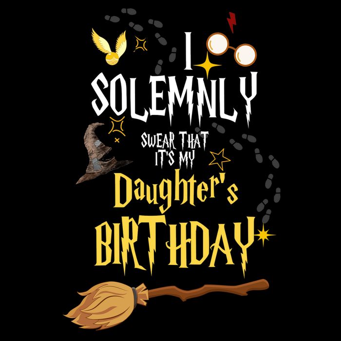 I Solemnly Swear That It's My Daughter's Birthday Womens T-Shirt