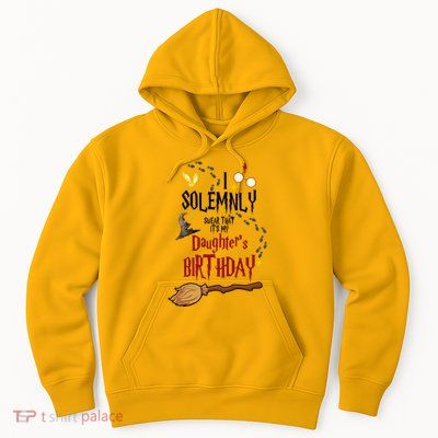 I Solemnly Swear That It's My Daughter's Birthday Hoodie