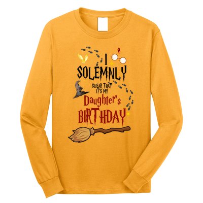 I Solemnly Swear That It's My Daughter's Birthday Long Sleeve Shirt