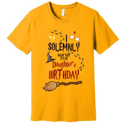 I Solemnly Swear That It's My Daughter's Birthday Premium T-Shirt
