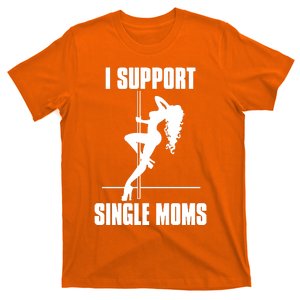 I Support Single Moms T-Shirt