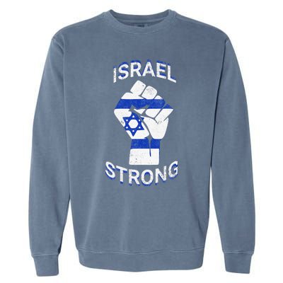 Israel Strong Support Stand With Israel Love Jewish Pride Garment-Dyed Sweatshirt